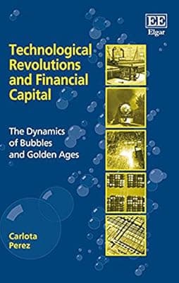 Cover of Technological Revolutions and Financial Capital: The Dynamics of Bubbles and Golden Ages
