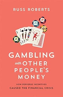 Cover of Gambling with Other People's Money: How Perverse Incentives Caused the Financial Crisis