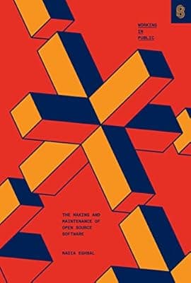 Cover of Working in Public: The Making and Maintenance of Open Source Software