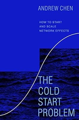 Cover of The Cold Start Problem: How to Start and Scale Network Effects
