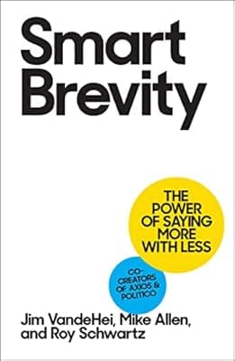 Cover of Smart Brevity: The Power of Saying More with Less