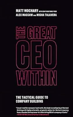 Cover of The Great CEO Within: The Tactical Guide to Company Building