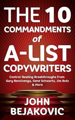 Cover of 10 Commandments Of A-List Copywriters: Control-Beating Breakthroughs From Gary Bencivenga, Gene Schwartz, Jim Rutz & More