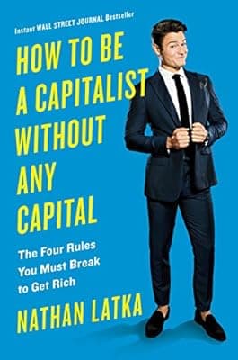 Cover of How to Be a Capitalist Without Any Capital: The Four Rules You Must Break To Get Rich
